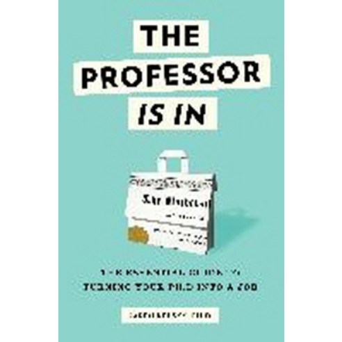 The Professor Is in:The Essential Guide to Turning Your PH.D. Into a Job, Three Rivers Press (CA)