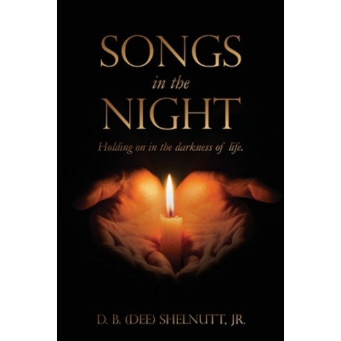 (영문도서) Songs In The Night: Holding on in the darkness of life. Paperback, Xulon Press, English, 9781545676530