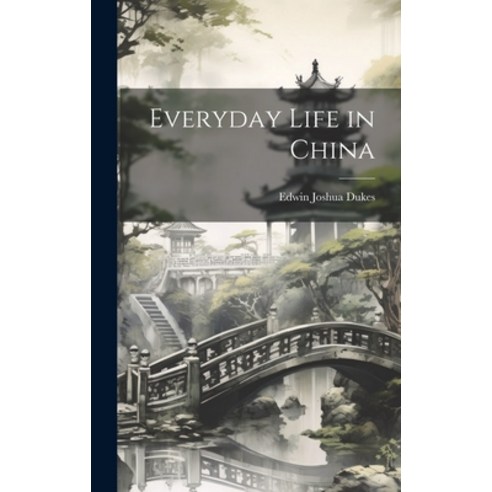 (영문도서) Everyday Life in China Hardcover, Legare Street Press, English, 9781022880016
