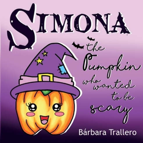 Simona the Pumpkin who wanted to be scary Paperback, Independently Published, English, 9798595060264