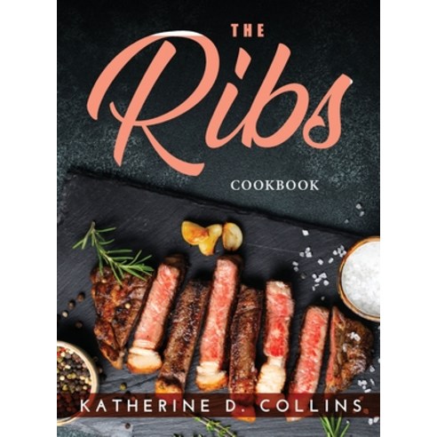 (영문도서) The Ribs: Cookbook Hardcover, Katherine D. Collins, English, 9781915033352