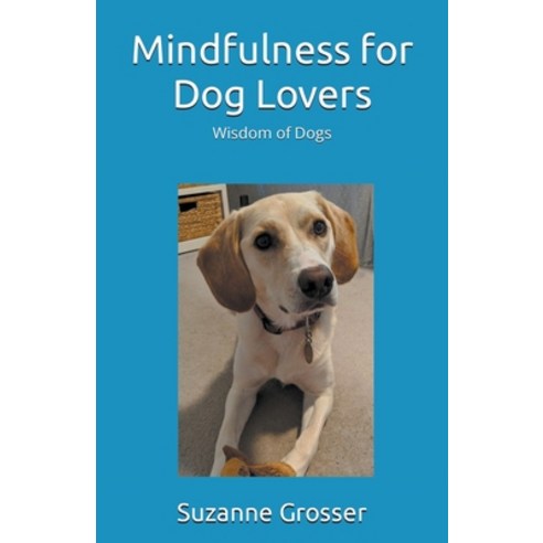 (영문도서) Mindfulness for Dog Lovers Paperback, Suzanne Grosser, English, 9798215381748