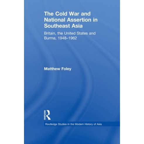 (영문도서) The Cold War and National Assertion in Southeast Asia: Britain the United States and Burma ... Paperback, Routledge, English, 9780415627498
