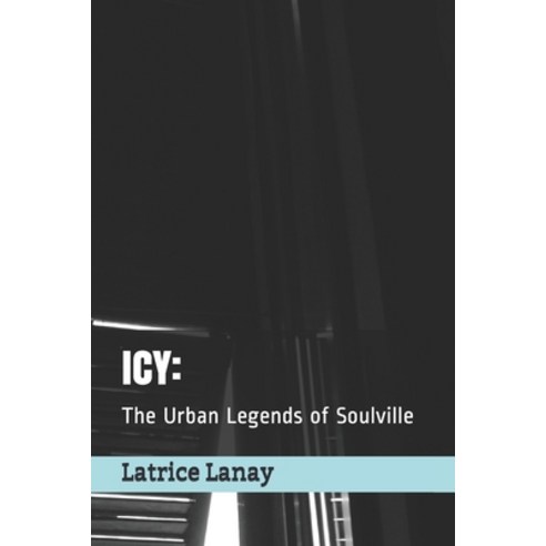 Icy: The Urban Legends of Soulville Paperback, Independently Published, English, 9798699184651
