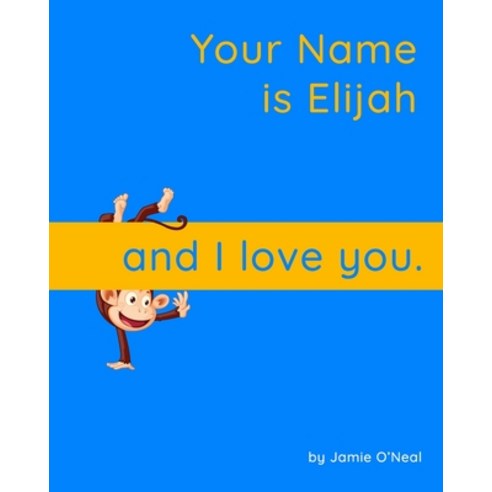 (영문도서) Your Name is Elijah and I Love You: A Baby Book for Elijah Paperback, Independently Published, English, 9798539159962
