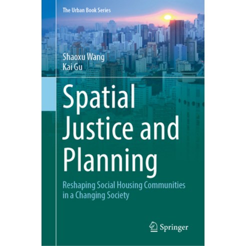 (영문도서) Spatial Justice and Planning: Reshaping Social Housing Communities in a Changing Society Hardcover, Springer, English, 9783031380693