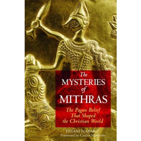 (영문도서) The Mysteries of Mithras: The Pagan Belief That Shaped the Christian World Paperback, Inner Traditions International, English, 9781594770272