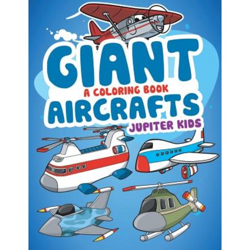 Giant Aircrafts (A Coloring Book) Paperback, Jupiter Kids, English, 9781682602102
