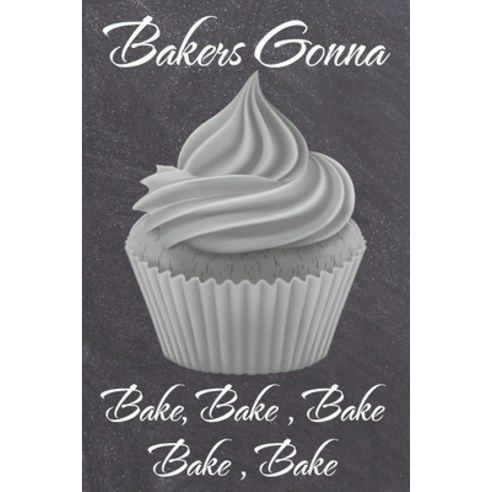 (영문도서) Bakers Gonna Bake Bake Bake Bake Bake Paperback, Independently Published, English, 9781692383985