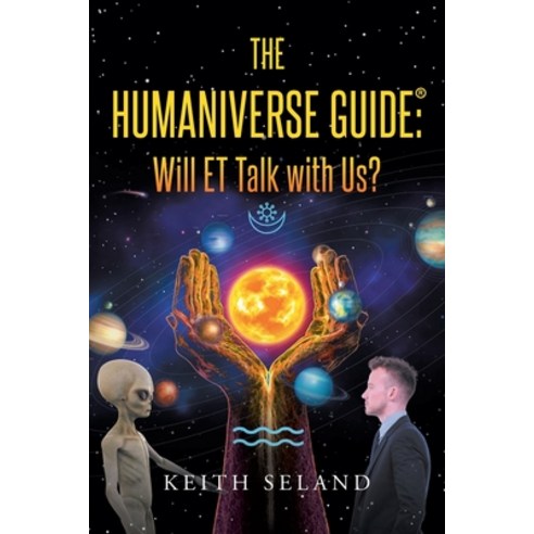 (영문도서) The Humaniverse Guide: Will ET Talk with Us? Paperback, Newman Springs Publishing, ..., English, 9781684980635