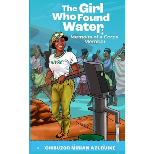 (영문도서) The Girl Who Found Water: Memoirs of a Corps member Paperback, Mind2global Publishing, English, 9789789439577