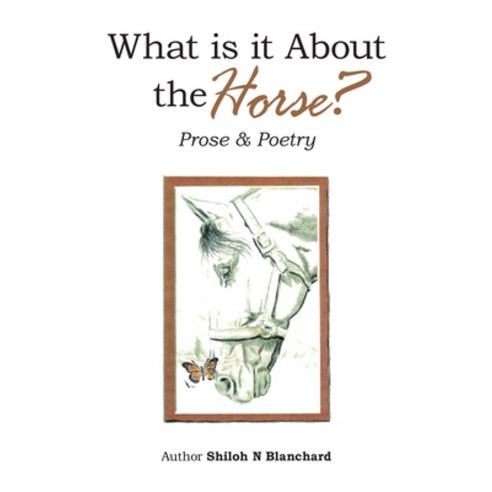 (영문도서) What is it About the Horse?: Prose & Poetry Hardcover, Balboa Press, English, 9798765247990