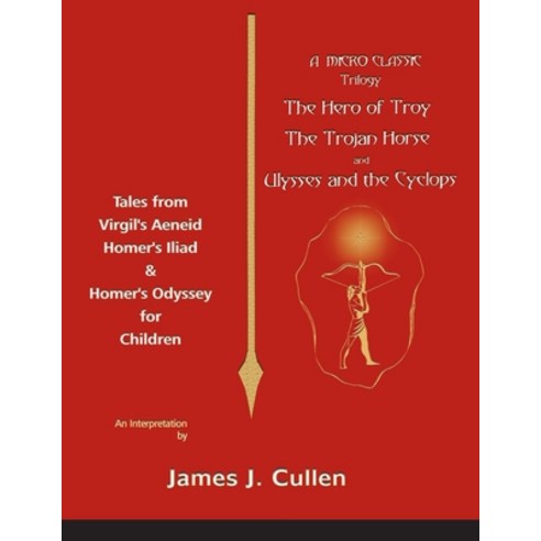 A Micro-Classic Trilogy: The Hero of Troy the Trojan Horse & Ulysses and the Cyclops Paperback, Xlibris Us, English, 9781413417906