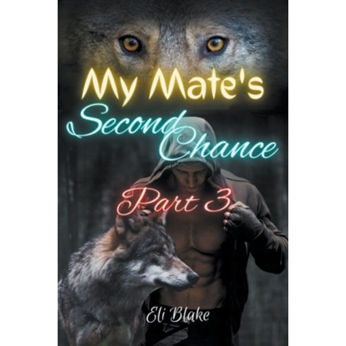 (영문도서) My Mate''s Second Chance: Part 3 Paperback, Eli Blake, English, 9798223827368