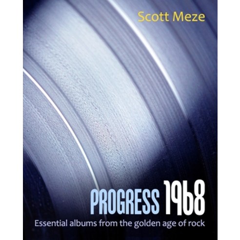 (영문도서) Progress 1968: Essential albums from the golden age of rock Paperback, Independently Published, English, 9781980632856