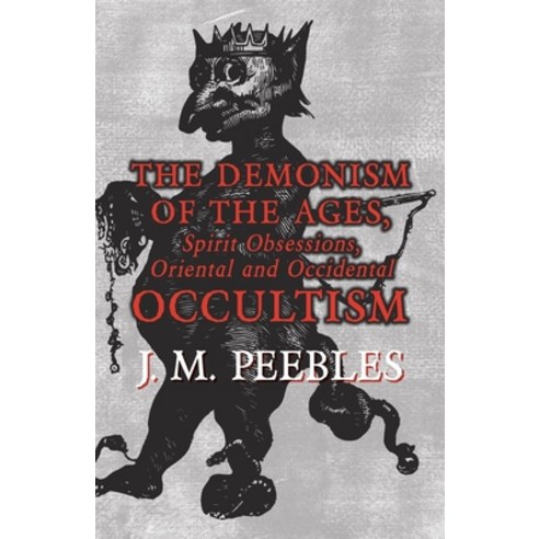 (영문도서) The Demonism of the Ages Spirit Obsessions Oriental and Occidental Occultism Paperback, Obscure Press, English, 9781473334755