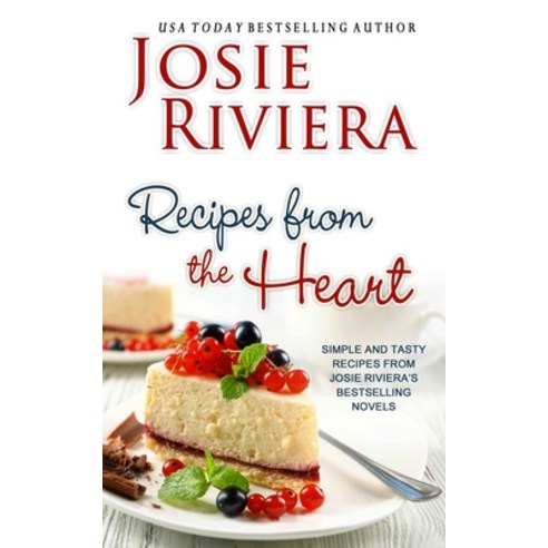 Recipes from the Heart Paperback, Josie Riviera
