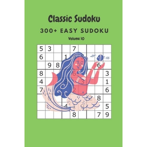 Classic Sudoku: 300+ Easy sudoku Volume 10 Paperback, Independently Published