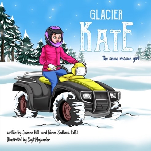 Glacier Kate: the snow rescue girl Paperback, Independently Published, English, 9798746422217