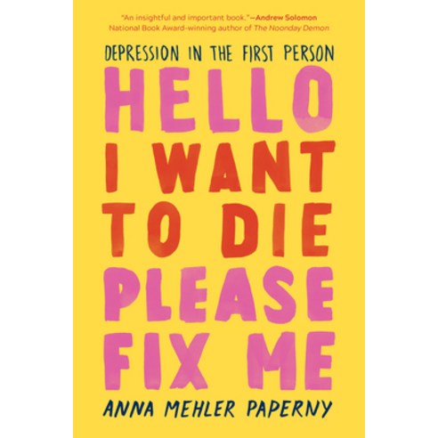 (영문도서) Hello I Want to Die Please Fix Me: Depression in the First Person Paperback, Experiment, English, 9781615194926