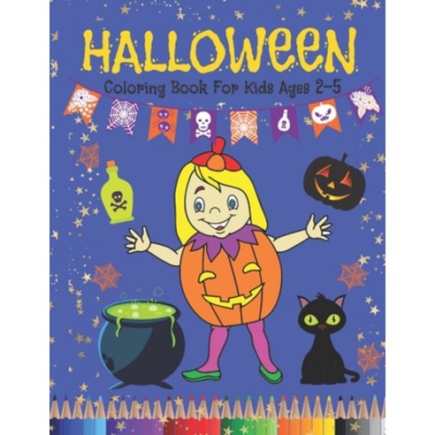 Halloween Coloring Book For Kids Ages 2-5: Happy Halloween A Spooky Coloring Book with Scary Hallowe... Paperback, Independently Published, English, 9798550019351