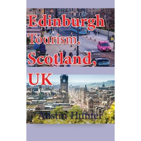 (영문도서) Edinburgh Tourism Scotland UK: Travel Information Paperback, Independently Published, English, 9798608802300