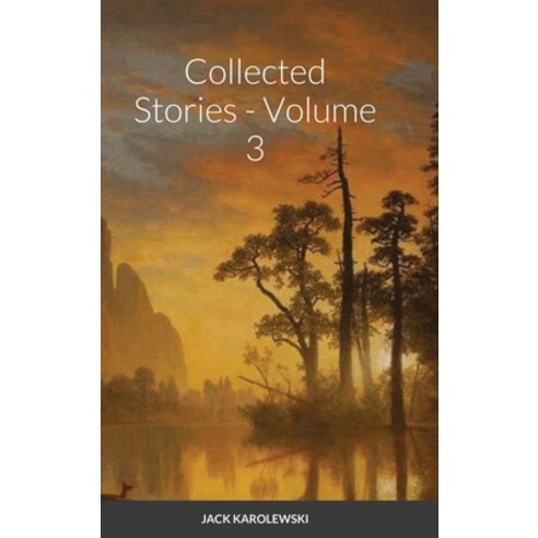 Collected Stories - Volume 3 Hardcover, Lulu.com, English, 9781716497681
