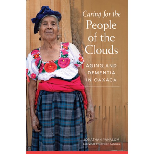 (영문도서) Caring for the People of the Clouds: Aging and Dementia in Oaxaca Hardcover, University of Oklahoma Press, English, 9780806162683