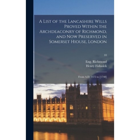 (영문도서) A List of the Lancashire Wills Proved Within the Archdeaconry of Richmond and Now Preserved ... Hardcover, Legare Street Press, English, 9781013690549