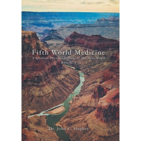 (영문도서) Fifth World Medicine: A Spiritual-Physical Journey to the Next World Hardcover, Balboa Press, English, 9798765228333