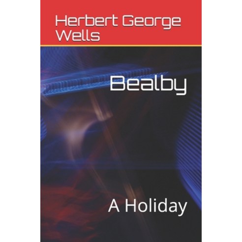 Bealby: A Holiday Paperback, Independently Published