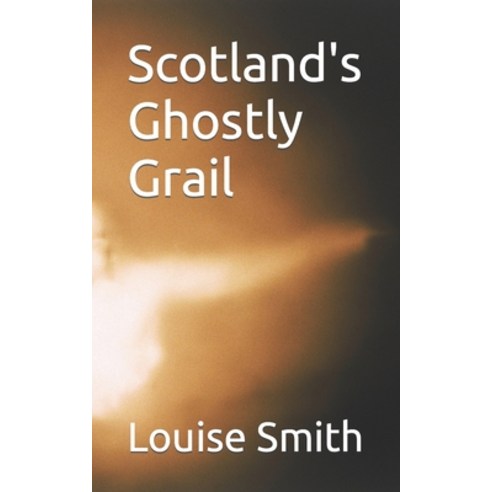 (영문도서) Scotland''s Ghostly Grail Paperback, Independently Published, English, 9798367918823