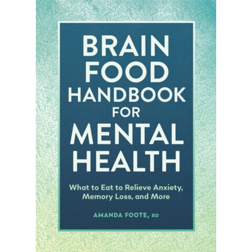 (영문도서) Brain Food Handbook for Mental Health: What to Eat to Relieve Anxiety Memory Loss and More Paperback, Rockridge Press, English, 9781685396510