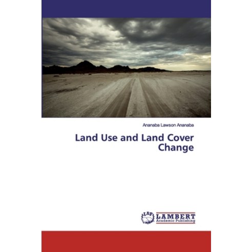Land Use and Land Cover Change Paperback, LAP Lambert Academic Publishing