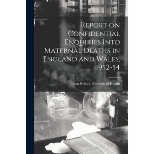 (영문도서) Report on Confidential Enquiries Into Maternal Deaths in England and Wales 1952-54 Paperback, Hassell Street Press, English, 9781014190994