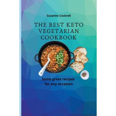 (영문도서) The Best Keto Vegetarian Cookbook: Some Great Recipes for any Occasion Paperback, Suzanne Cockrell, English, 9798201900045