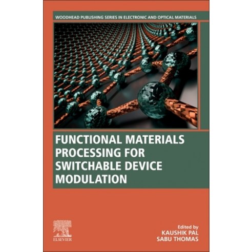 (영문도서) Functional Materials Processing for Switchable Device Modulation Paperback, Woodhead Publishing, English, 9780128239728