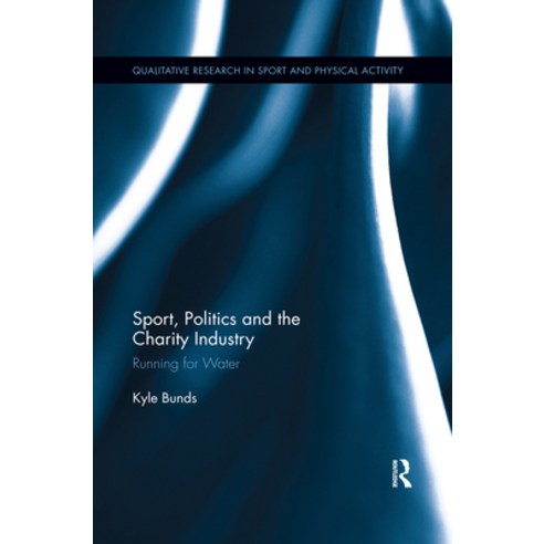 (영문도서) Sport Politics and the Charity Industry: Running for Water Paperback, Routledge, English, 9780367408923