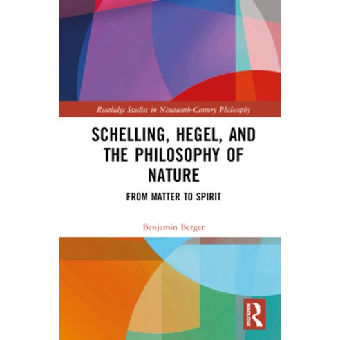 (영문도서) Schelling Hegel and the Philosophy of Nature: From Matter to Spirit Hardcover, Routledge, English, 9780367441814
