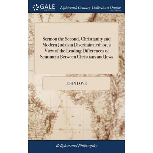 (영문도서) Sermon the Second. Christianity and Modern Judaism Discriminated; or a View of the Leading D... Hardcover, Gale Ecco, Print Editions, English, 9781385613184