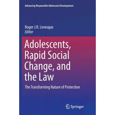 (영문도서) Adolescents Rapid Social Change and the Law: The Transforming Nature of Protection Paperback, Springer, English, 9783319823782