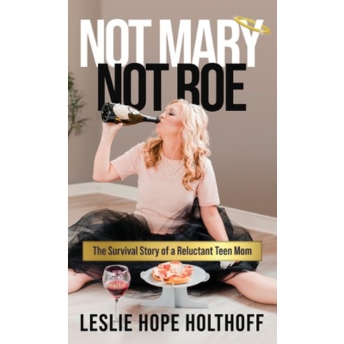 (영문도서) Not Mary Not Roe: The Survival Story of a Reluctant Teen Mom Hardcover, Merack Publishing, English, 9781957048611