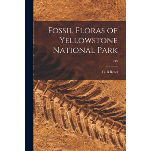 (영문도서) Fossil Floras of Yellowstone National Park; 248 Paperback, Hassell Street Press, English, 9781014783837
