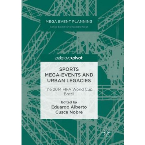 (영문도서) Sports Mega-Events and Urban Legacies: The 2014 Fifa World Cup Brazil Paperback, Palgrave MacMillan, English, 9783319829609