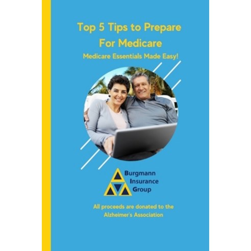 Top 5 Tips to Prepare For Medicare: Medicare Essentials Made Easy Paperback, Independently Published, English, 9798730726444
