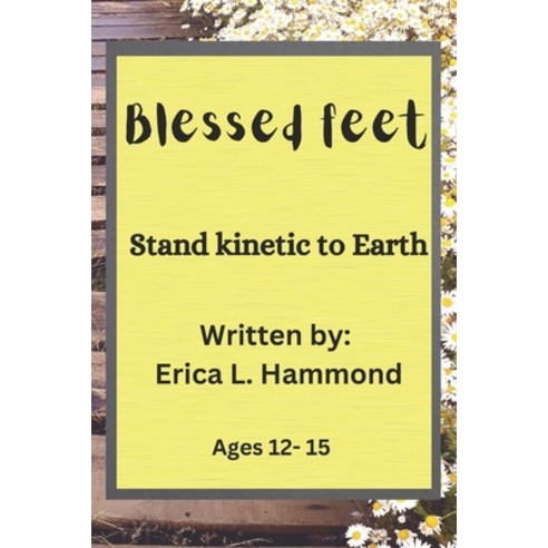 (영문도서) Blessed Feet: Stand kinetic to Earth Paperback, Independently Published, English, 9798876040107