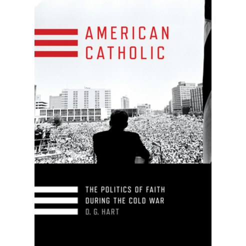 American Catholic: The Politics of Faith During the Cold War Hardcover, Cornell University Press
