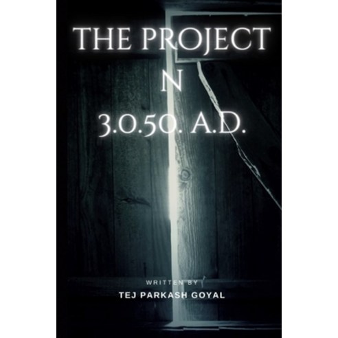 (영문도서) The Project N: 3.0.5.0 A.D. Paperback, Independently Published, English, 9798853713024