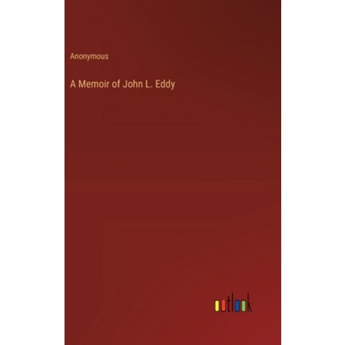 (영문도서) A Memoir of John L. Eddy Hardcover, Outlook Verlag, English, 9783385215054
