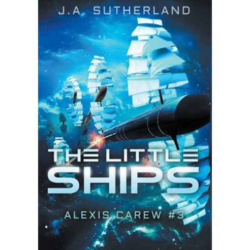 (영문도서) The Little Ships: Alexis Carew #3 Hardcover, Darkspace Press, English, 9781948500210